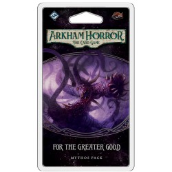 For the Greater Good - 4.3 Arkham Horror LCG