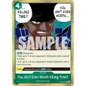 You Ain't Even Worth Killing Time!! - One Piece Card Game